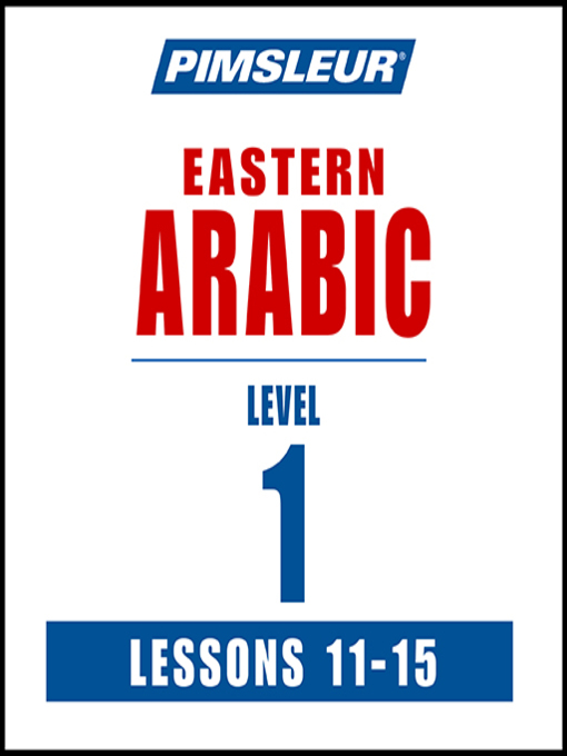 Title details for Pimsleur Arabic (Eastern) Level 1 Lessons 11-15 MP3 by Pimsleur - Available